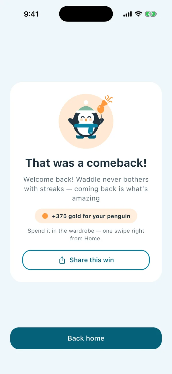 That was a comeback! Welcome back — Waddle never bothers with streaks.